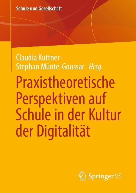 Praxistheoretische Perspektiven auf Schule in der Kultur der Digitalität - 