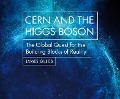 Cern and the Higgs Boson: The Global Quest for the Building Blocks of Reality - 