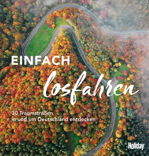 HOLIDAY Reisebuch: Einfach losfahren - Stefanie Buommino, Randolf Leyk, Katja Gartz, Ralf Johnen, Knut Diers