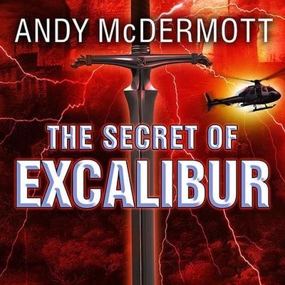 The Secret of Excalibur Lib/E - Andy McDermott