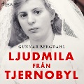 Cover-Bild zum Titel 'Ljudmila från Tjernobyl' von 'Gunnar Bergdahl'