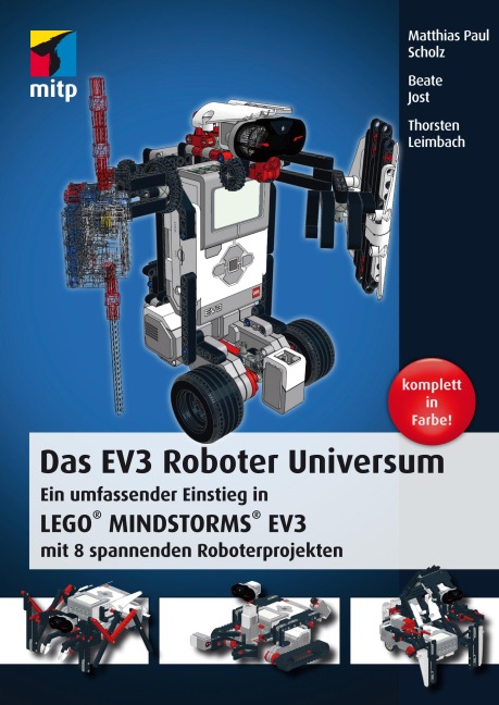 Das EV3 Roboter Universum - Matthias Paul Scholz, Thorsten Leimbach, Beate Jost