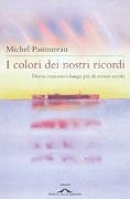 Cover-Bild zum Titel 'I colori dei nostri ricordi. Diario cromatico lungo più di mezzo secolo' von 'Michel Pastoureau'