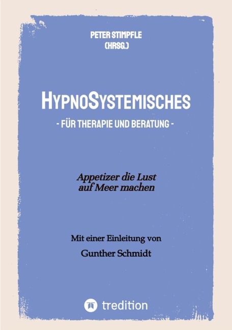 HypnoSystemisches - für Therapie und Beratung - - Peter Hain, Andreas Steiner, Roland Kachler, Astrid Vlamynck, Peter Stimpfle