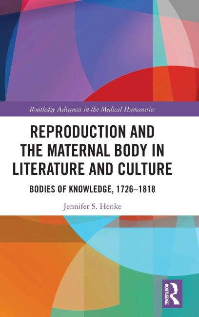 Reproduction and the Maternal Body in Literature and Culture - Jennifer S. Henke