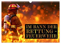 Cover-Bild zum Titel 'Im Bann der Rettung - Feuerwehr (Wandkalender 2026 DIN A3 quer), CALVENDO Monatskalender' von 'Susan Michel'