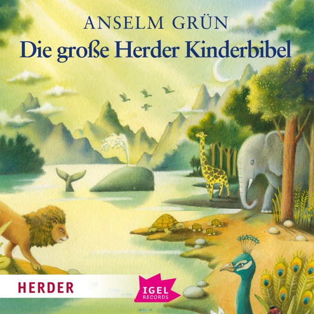 Die große Herder Kinderbibel - Anselm Grün, Christoph Haberer, Astrid Nägele, Anne Horstmann, Ralf Kiwit