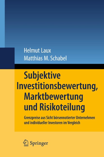 Subjektive Investitionsbewertung, Marktbewertung und Risikoteilung - Helmut Laux, Matthias M. Schabel