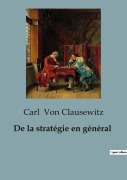 Cover-Bild zum Titel 'De la stratégie en général' von 'Carl Von Clausewitz'