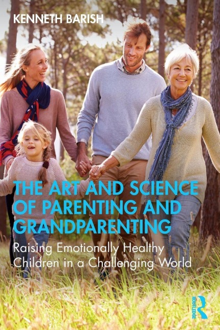 The Art and Science of Parenting and Grandparenting - Kenneth Barish