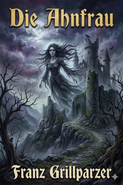 Die Ahnfrau - Franz Grillparzer