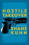 Cover-Bild zum Titel 'Hostile Takeover' von 'Shane Kuhn'