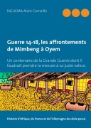 Cover-Bild zum Titel 'Guerre 14-18, les affrontements de Mimbeng à Oyem' von 'Alain Corneille Nguéma'