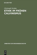 Ethik im frühen Calvinismus - Christoph Strohm