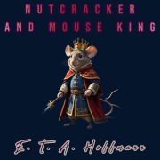 Cover-Bild zum Titel 'Nutcracker and Mouse King' von 'E. T. A. Hoffmann'