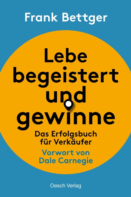 Lebe begeistert und gewinne - Frank Bettger