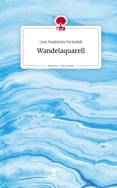 Wandelaquarell. Life is a Story - story.one - Lina Madeleine Eickstädt