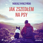 Cover-Bild zum Titel 'Jak zszed¿em na psy' von 'Tadeusz Rybczy¿ski'
