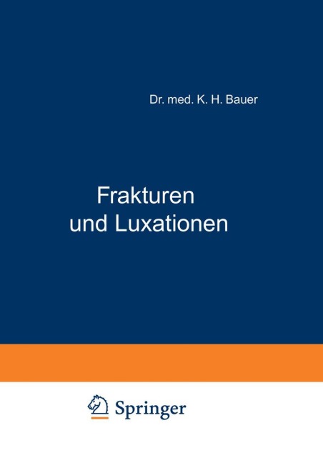 Frakturen und Luxationen - K. H. Bauer
