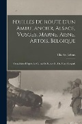 Cover-Bild zum Titel 'Feuilles de route d'un ambulancier, Alsace, Vosges, Marne, Aisne, Artois, Belgique; complétées d'après le carnet de route du Dr. Henri Liègard' von 'Charles Leleux'