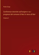Cover-Bild zum Titel 'Conferenze istoriche sull'origine e su i progressi del comune di Noci in terra di Bari' von 'Pietro Gioja'