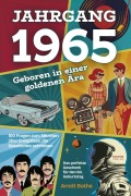 Cover-Bild zum Titel 'Jahrgang 1965 - Geboren in einer goldenen Ära' von 'Arndt Bothe'