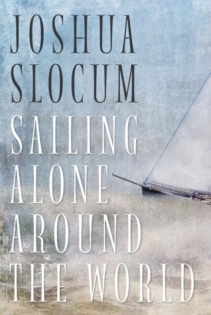 Sailing Alone Around The World - Joshua Slocum