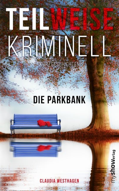 TEILWEISE KRIMINELL.Die Parkbank - Claudia Westhagen