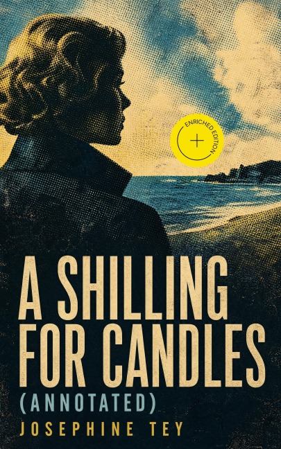 A Shilling for Candles (Annotated) - Josephine Tey