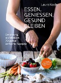Cover-Bild zum Titel 'Essen, geniessen, gesund bleiben' von 'Laura Koch'