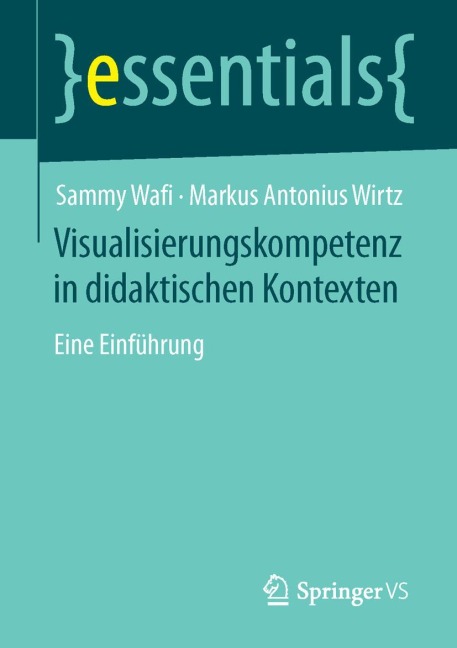 Visualisierungskompetenz in didaktischen Kontexten - Markus Antonius Wirtz, Sammy Wafi