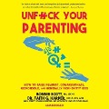 Unf*ck Your Parenting - Faith G Harper, Bonnie Scott