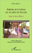 Cover-Bild zum Titel 'Ombres et lumières sur la santé en Guinée' von 'Sall'