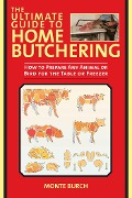 Cover-Bild zum Titel 'The Ultimate Guide to Home Butchering' von 'Monte Burch'