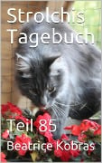 Strolchis Tagebuch - Teil 85 - Beatrice Kobras