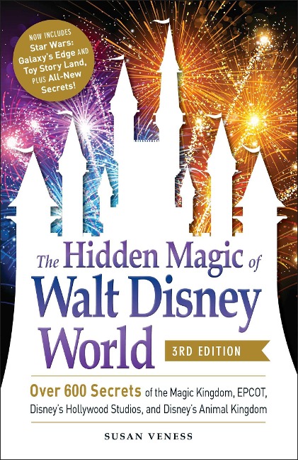 The Hidden Magic of Walt Disney World, 3rd Edition - Susan Veness