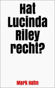 Cover-Bild zum Titel 'Hat Lucinda Riley recht?' von 'Mark Hahn'