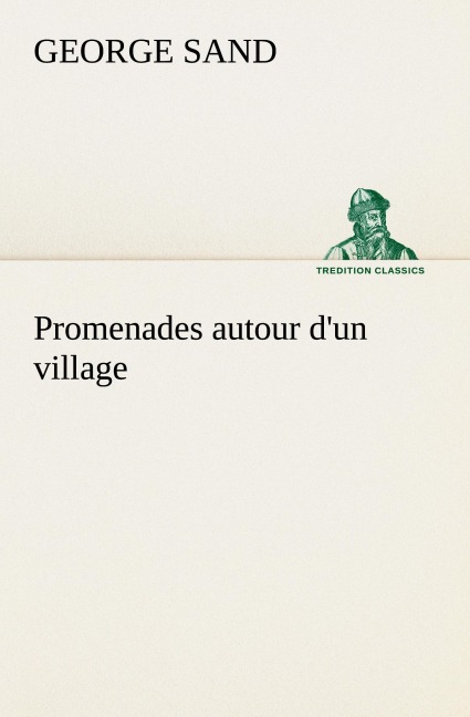 Promenades autour d'un village - George Sand