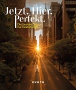 Cover-Bild zum Titel 'KUNTH Bildband Jetzt. Hier. Perfekt.' von 'Kunth Verlag, Martin H. Petrich'