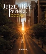 Cover-Bild zum Titel 'KUNTH Bildband Jetzt. Hier. Perfekt.' von 'Kunth Verlag, Martin H. Petrich'