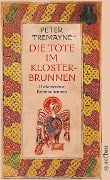 Die Tote im Klosterbrunnen - Peter Tremayne