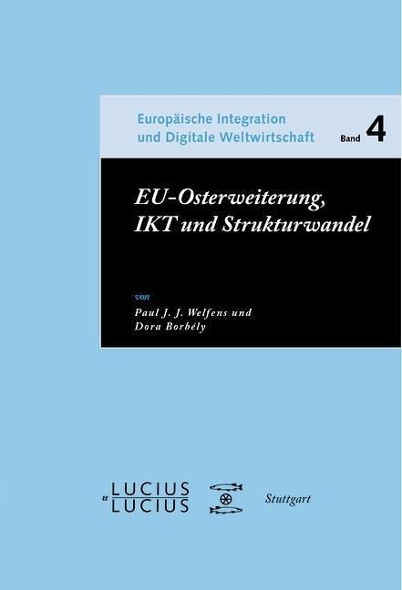 EU-Osterweiterung, IKT und Strukturwandel - Paul J. J. Welfens, Dora Borbély