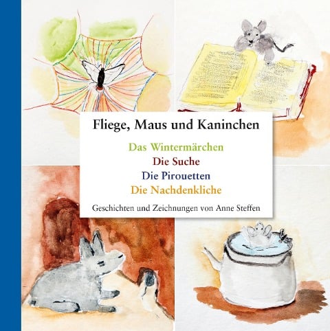 Fliege, Maus und Kaninchen - Anne Steffen