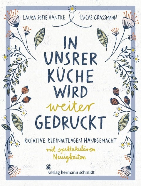 In unsrer Küche wird weiter gedruckt - Laura Sofie Hantke, Lucas Grassmann