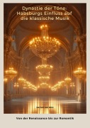 Cover-Bild zum Titel 'Dynastie der Töne: Habsburgs Einfluss auf die klassische Musik' von 'Gernot von Sins'