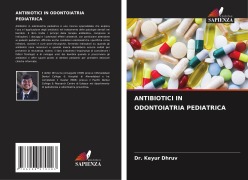 Cover-Bild zum Titel 'ANTIBIOTICI IN ODONTOIATRIA PEDIATRICA' von 'Keyur Dhruv'