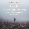 Graugrün und Kastanienbraun - Aufzeichnungen eines Neurotikers (Ungekürzt) - Helmut Degner