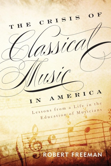Crisis of Classical Music in America - Robert Freeman