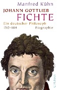 Cover-Bild zum Titel 'Johann Gottlieb Fichte' von 'Manfred Kühn'