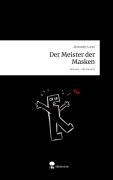 Cover-Bild zum Titel 'Der Meister der Masken. Life is a Story - story.one' von 'Alexander Loran'